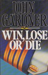 Win, Lose or Die by John Gardner